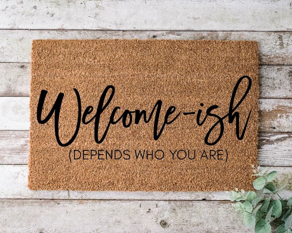 Welcome-ish Depends Who You Are Doormat